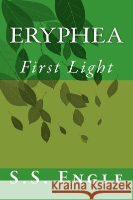 Eryphea: First Light S. S. Engle 9781477620014 Createspace - książka