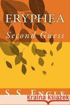 Eryphea: Second Guess: Second Guess S. S. Engle 9781477656860 Createspace - książka
