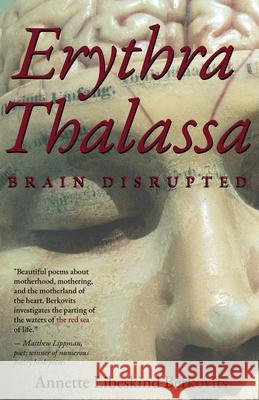 Erythra Thalassa: Brain Disrupted Annette Libeskind Berkovits Matthew Lippman 9780998757827 Tenth Planet Press - książka