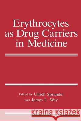 Erythrocytes as Drug Carriers in Medicine Ulrich Sprandel Ulrich Sprandel James L. Way 9780306455995 Kluwer Academic Publishers - książka