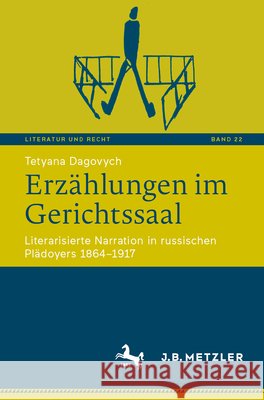 Erz?hlungen Im Gerichtssaal: Literarisierte Narration in Russischen Pl?doyers 1864-1917 Tetyana Dagovych 9783662731758 J.B. Metzler - książka