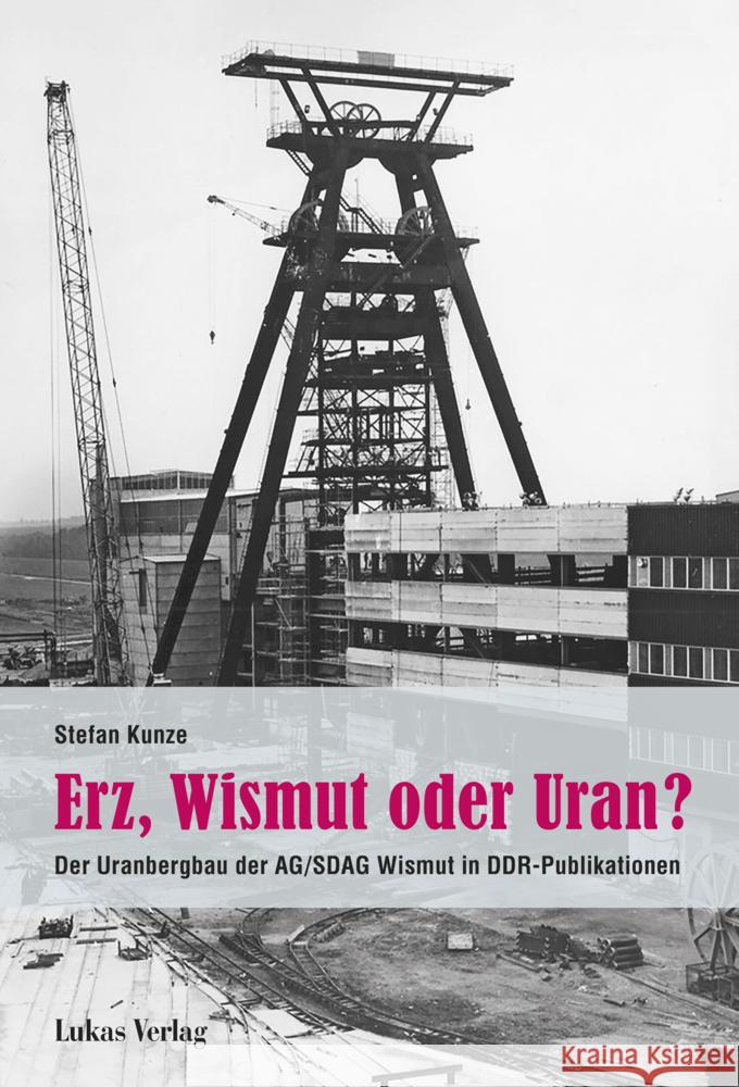 Erz, Wismut oder Uran? Kunze, Stefan 9783867323949 Lukas Verlag - książka