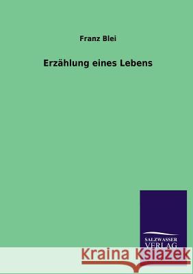 Erzahlung Eines Lebens Franz Blei 9783846030721 Salzwasser-Verlag Gmbh - książka