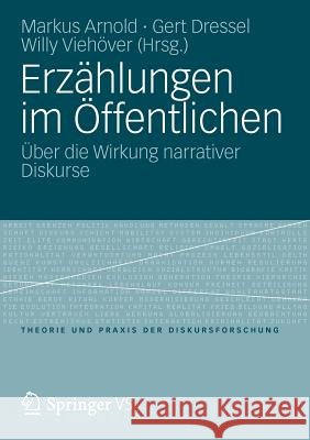 Erzählungen Im Öffentlichen: Über Die Wirkung Narrativer Diskurse Arnold, Markus 9783531173993 Vs Verlag F R Sozialwissenschaften - książka