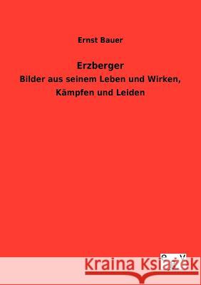 Erzberger Bauer, Ernst 9783863828325 Europäischer Geschichtsverlag - książka