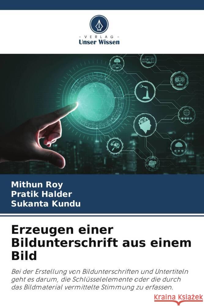 Erzeugen einer Bildunterschrift aus einem Bild Roy, Mithun, Halder, Pratik, Kundu, Sukanta 9786207472079 Verlag Unser Wissen - książka