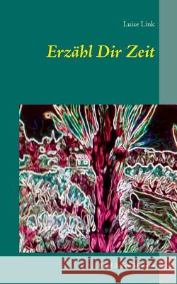 Erzähl Dir Zeit: Erzählungen Link, Luise 9783740711474 Twentysix - książka