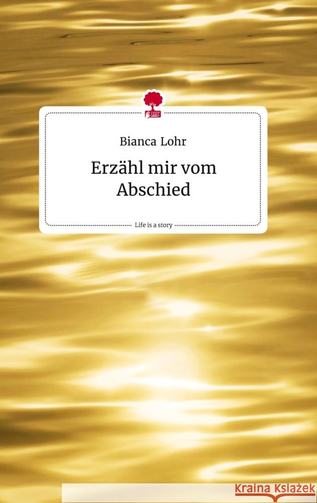 Erzähl mir vom Abschied. Life is a Story - story.one Lohr, Bianca 9783710820212 story.one publishing - książka