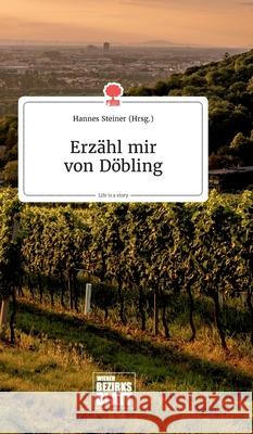 Erzähl mir von Döbling. Life is a Story - story.one Hannes Steiner 9783990873199 Story.One Publishing - książka