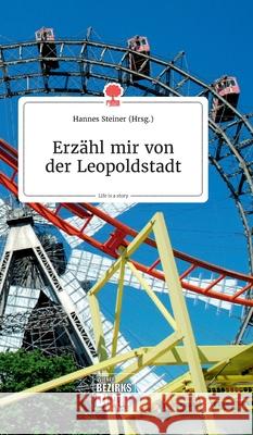 Erzähl mir von der Leopoldstadt. Life is a Story - story.one Hannes Steiner 9783990873021 Story.One Publishing - książka