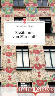 Erzähl mir von Mariahilf. Life is a Story - story.one Hannes Steiner 9783990873069 Story.One Publishing - książka