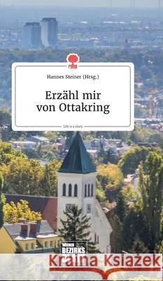Erzähl mir von Ottakring. Life is a Story - story.one Hannes Steiner 9783990873168 Story.One Publishing - książka