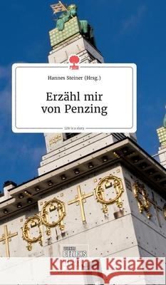 Erzähl mir von Penzing. Life is a Story - story.one Hannes Steiner 9783990873144 Story.One Publishing - książka