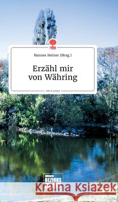 Erzähl mir von Währing. Life is a Story - story.one Hannes Steiner 9783990873182 Story.One Publishing - książka