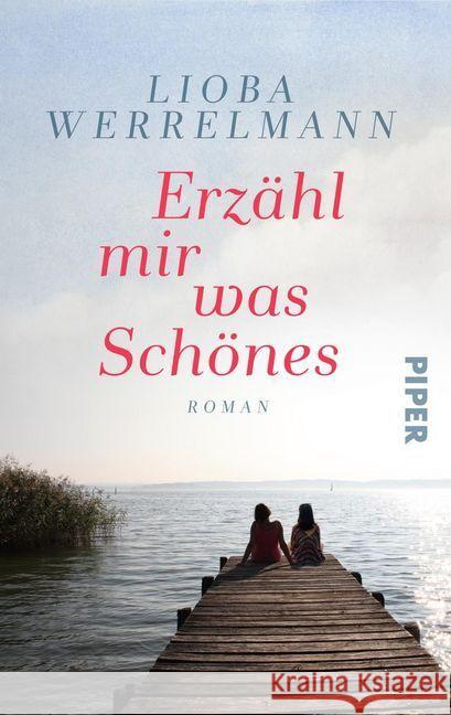 Erzähl mir was Schönes : Roman Werrelmann, Lioba 9783492503037 Piper Schicksalsvoll - książka