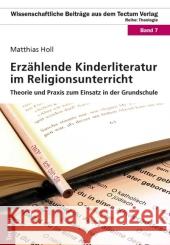 Erzählende Kinderliteratur im Religionsunterricht Holl, Matthias 9783828827806 Tectum-Verlag - książka