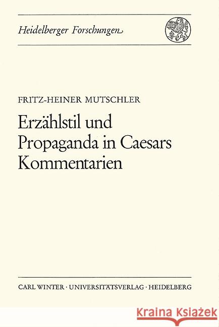 Erzählstil und Propaganda in Caesars Kommentarien Mutschler, Fritz-Heiner 9783825324759 Universitätsverlag Winter - książka