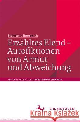 Erzähltes Elend - Autofiktionen Von Armut Und Abweichung Bremerich, Stephanie 9783476045782 Metzler - książka