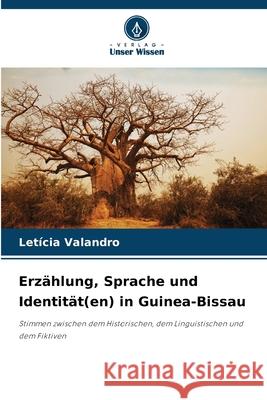 Erzählung, Sprache und Identität(en) in Guinea-Bissau Valandro, Letícia 9786208987282 Verlag Unser Wissen - książka