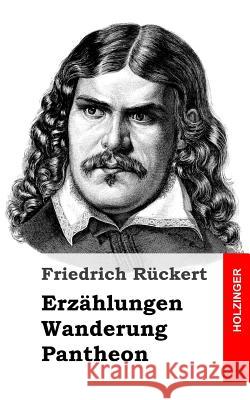 Erzählungen / Wanderung / Pantheon Ruckert, Friedrich 9781482711523 Createspace - książka