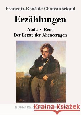 Erzählungen: Atala / René / Der Letzte der Abenceragen Chateaubriand, François-René de 9783743717527 Hofenberg - książka