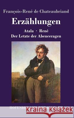 Erzählungen: Atala / René / Der Letzte der Abenceragen François-René de Chateaubriand 9783743717558 Hofenberg - książka