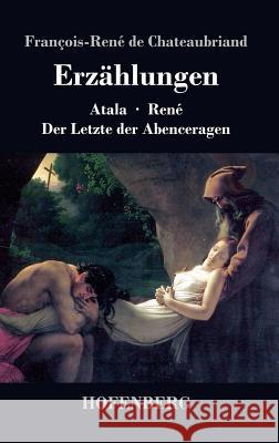 Erzählungen: Atala / René / Der Letzte der Abenceragen Chateaubriand, François-René de 9783843021463 Hofenberg - książka