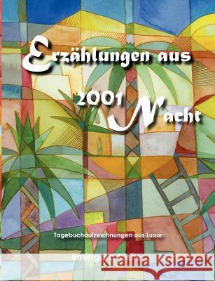 Erzählungen aus 2001 Nacht: Tagebuchaufzeichnungen aus Luxor Stelter, Irmingard 9783839172261 Books on Demand - książka