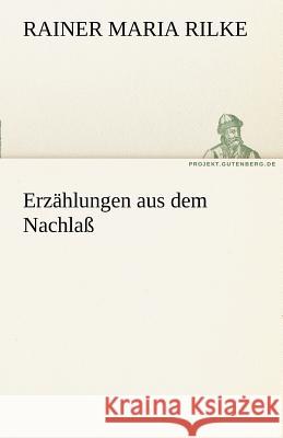 Erzählungen aus dem Nachlaß Rilke, Rainer Maria 9783842414327 TREDITION CLASSICS - książka