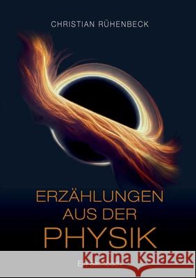Erz?hlungen aus der Physik: Ein Sachbuch Christian R?henbeck 9783819238765 Bod - Books on Demand - książka