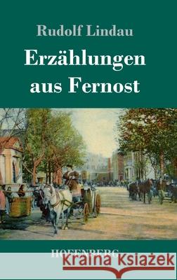 Erzählungen aus Fernost Rudolf Lindau 9783743732889 Hofenberg - książka