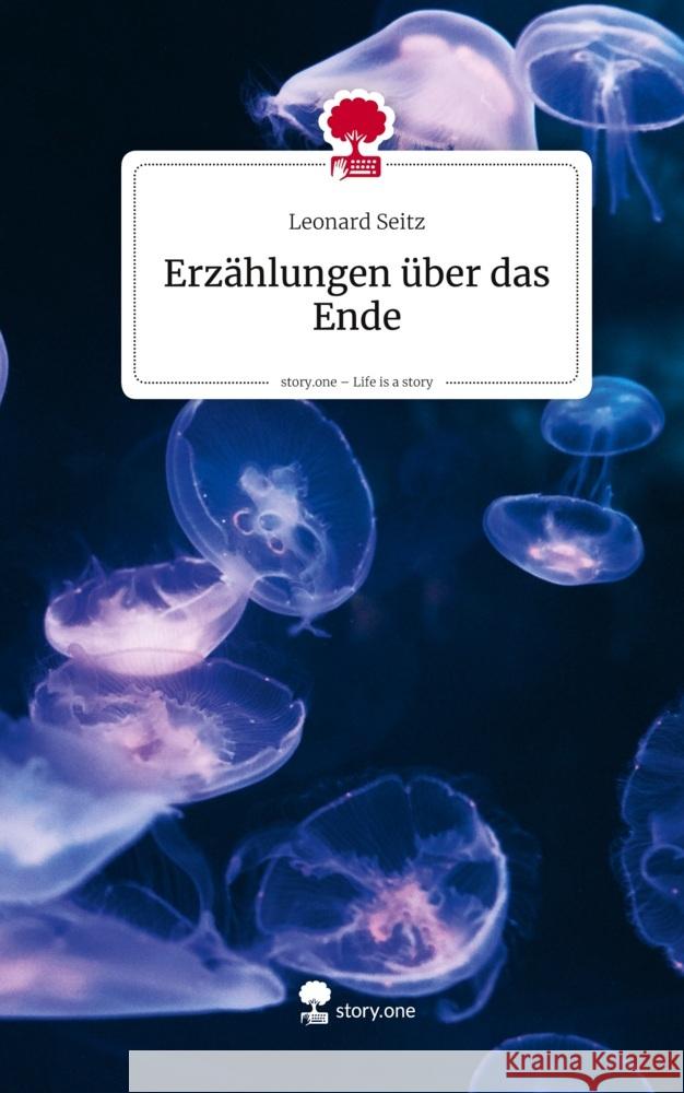 Erzählungen über das Ende. Life is a Story - story.one Seitz, Leonard 9783711803207 Storylution - książka