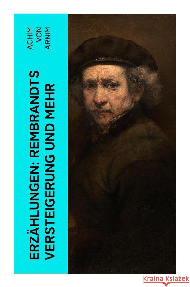 Erzählungen: Rembrandts Versteigerung und mehr Arnim, Achim von 9788027362783 e-artnow - książka