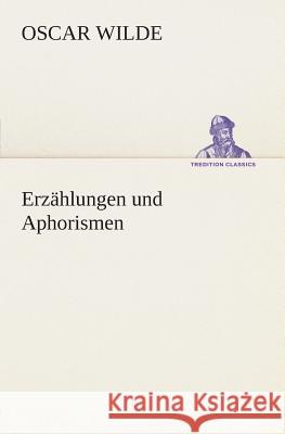 Erzählungen und Aphorismen Wilde, Oscar 9783849532550 TREDITION CLASSICS - książka