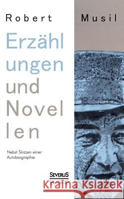 Erzählungen und Novellen. Nebst Skizzen einer Autobiographie Musil, Robert 9783863476946 Severus - książka