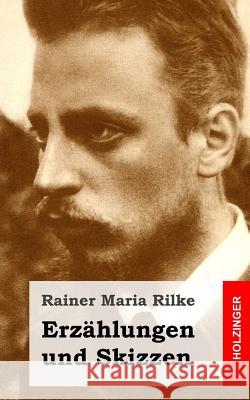 Erzählungen und Skizzen Rilke, Rainer Maria 9781482710939 Createspace - książka