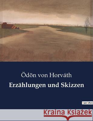 Erzählungen und Skizzen Von Horváth, Ödön 9791041900022 Culturea - książka