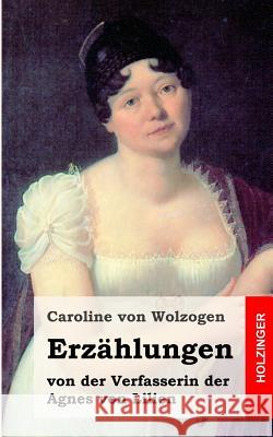 Erzählungen: von der Verfasserin der Agnes von Lilien Von Wolzogen, Caroline 9781483938806 Createspace - książka