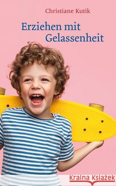 Erziehen mit Gelassenheit : Zwölf Kraftquellen für das Familienleben Kutik, Christiane 9783772528804 Freies Geistesleben - książka