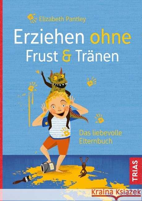 Erziehen ohne Frust & Tränen : Das liebevolle Elternbuch Pantley, Elizabeth 9783432106991 Trias - książka