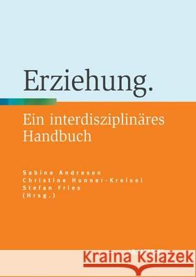 Erziehung: Ein Interdisziplinäres Handbuch Andresen, Sabine 9783476023834 Metzler - książka