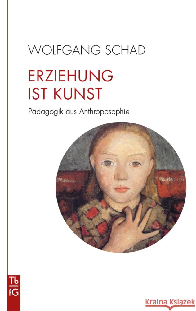 Erziehung ist Kunst Schad, Wolfgang 9783772533167 Freies Geistesleben - książka