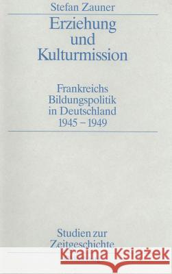 Erziehung und Kulturmission Zauner, Stefan 9783486560565 Oldenbourg Wissenschaftsverlag - książka