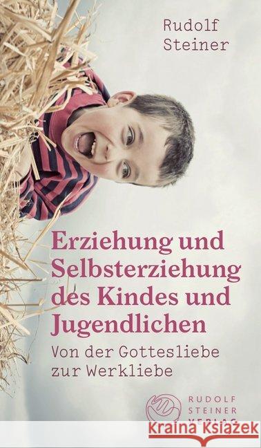 Erziehung und Selbsterziehung des Kindes und Jugendlichen : Von der Gottesliebe zur Werkliebe Steiner, Rudolf 9783727454202 Rudolf Steiner Verlag - książka