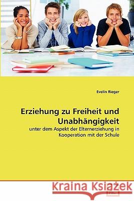 Erziehung zu Freiheit und Unabhängigkeit Rieger, Evelin 9783639342031 VDM Verlag - książka