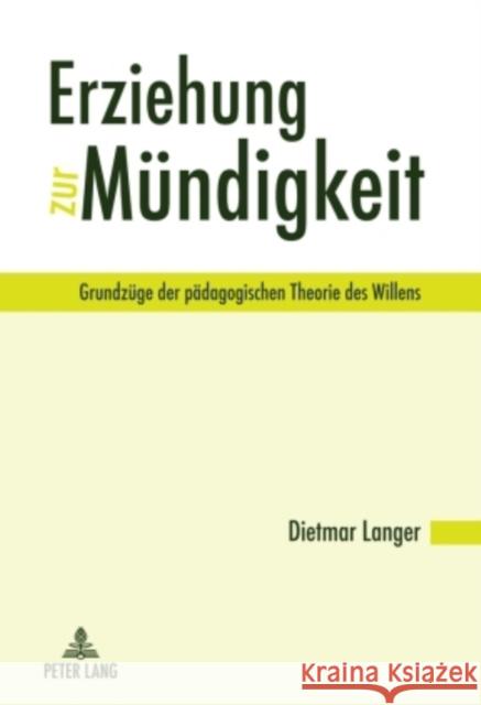 Erziehung Zur Muendigkeit: Grundzuege Der Paedagogischen Theorie Des Willens Langer, Dietmar 9783631600139 Lang, Peter, Gmbh, Internationaler Verlag Der - książka