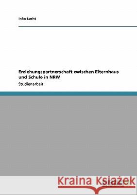 Erziehungspartnerschaft zwischen Elternhaus und Schule in NRW Inka Lucht 9783640284078 Grin Verlag - książka