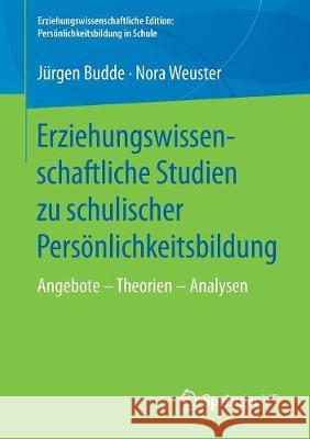Erziehungswissenschaftliche Studien Zu Schulischer Persönlichkeitsbildung: Angebote - Theorien - Analysen Budde, Jürgen 9783658205959 Springer VS - książka