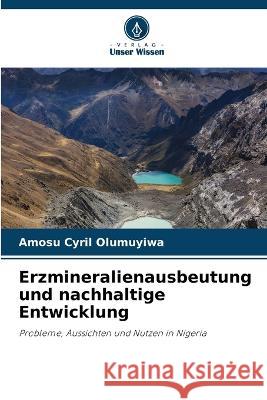 Erzmineralienausbeutung und nachhaltige Entwicklung Amosu Cyril Olumuyiwa 9786205267974 Verlag Unser Wissen - książka