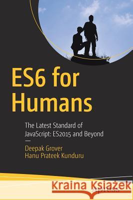 Es6 for Humans: The Latest Standard of Javascript: Es2015 and Beyond Grover, Deepak 9781484226223 Apress - książka